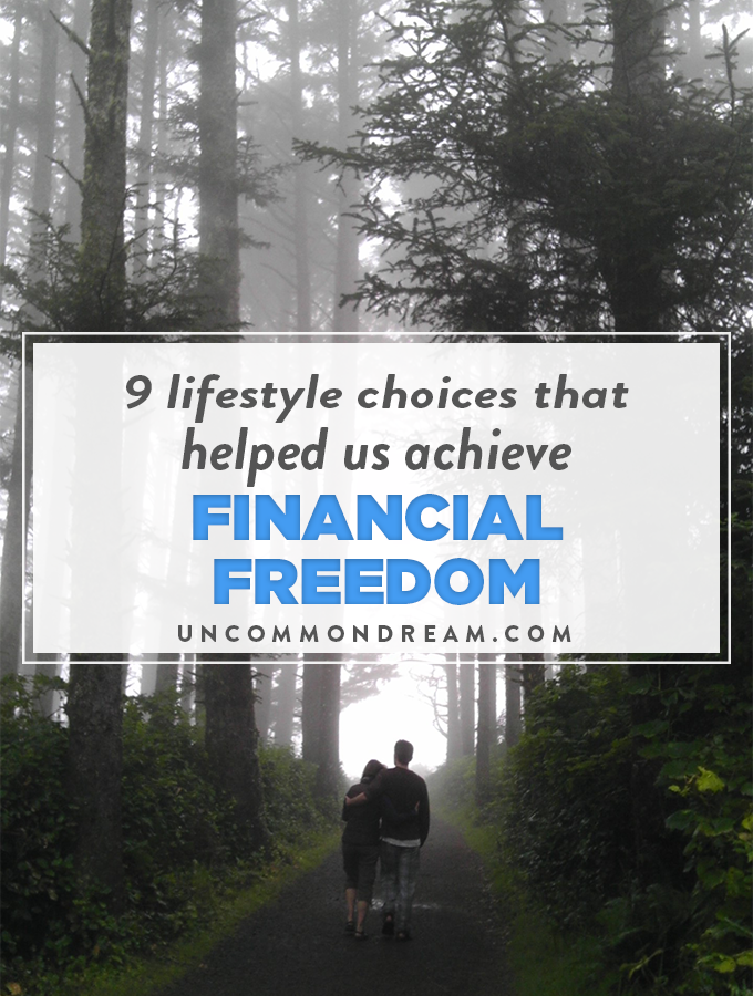 9 Lifestyle Choices That Helped Us Achieve Financial Freedom