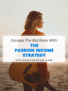 Escape The Rat Race With The Passion Income Strategy
