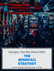 Escape The Rat Race With The Windfall Strategy
